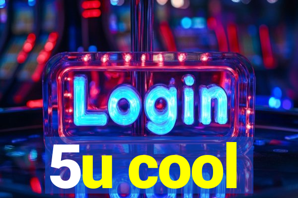 5u cool